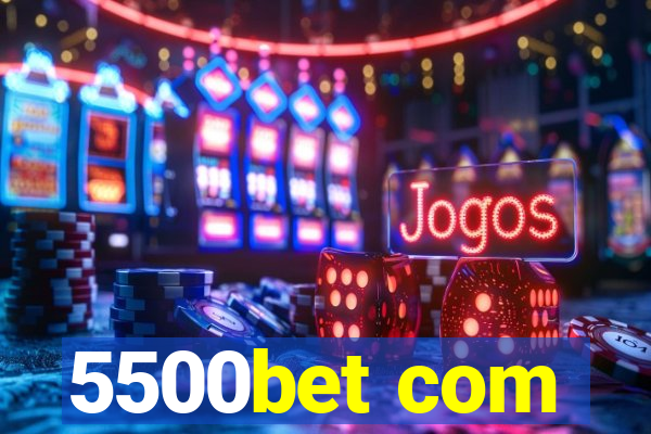 5500bet com